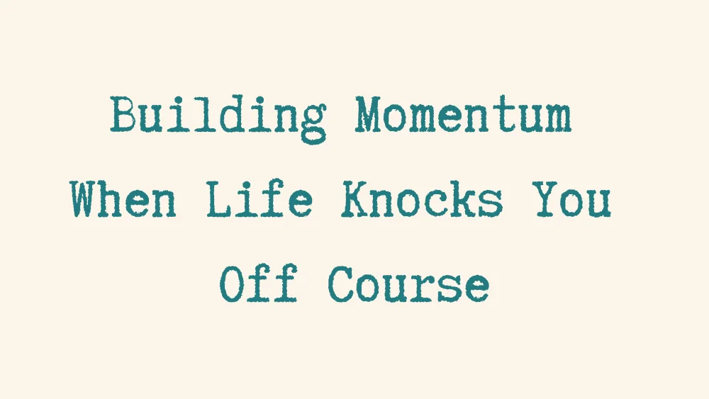 The Art of Restarting: How to Bounce Back When Life Knocks You Off Course