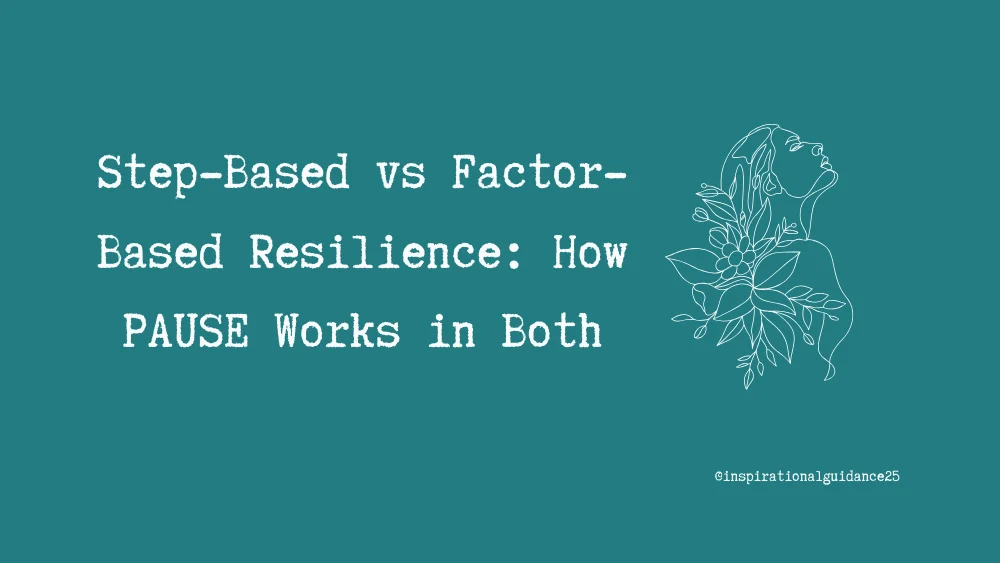 Step-Based vs Factor-Based Resilience: How PAUSE Works in Both (and Small Steps to Start)